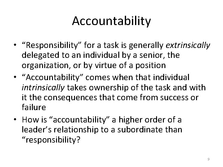 Accountability • “Responsibility” for a task is generally extrinsically delegated to an individual by