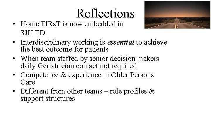 Reflections • Home FIRs. T is now embedded in SJH ED • Interdisciplinary working