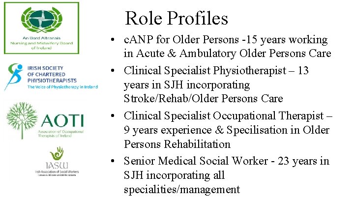 Role Profiles • c. ANP for Older Persons -15 years working in Acute &