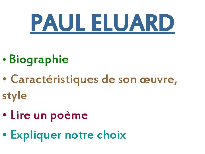 PAUL ELUARD • Biographie • Caractéristiques de son œuvre, style • Lire un poème