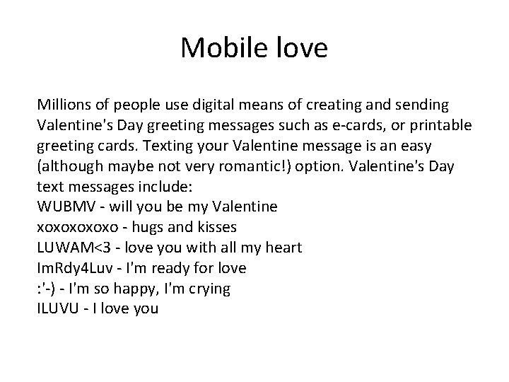 Mobile love Millions of people use digital means of creating and sending Valentine's Day