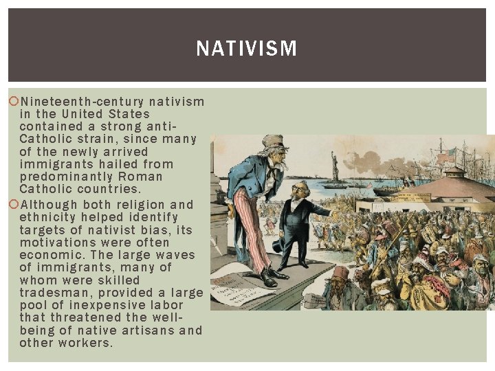 NATIVISM Nineteenth-century nativism in the United States contained a strong anti. Catholic strain, since