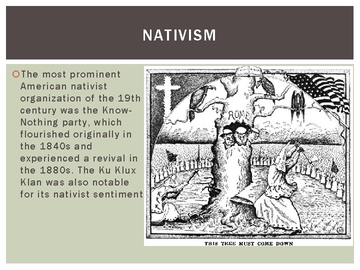 NATIVISM The most prominent American nativist organization of the 19 th century was the