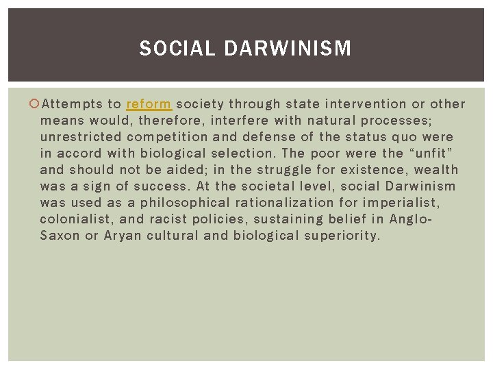 SOCIAL DARWINISM Attempts to reform society through state intervention or other means would, therefore,