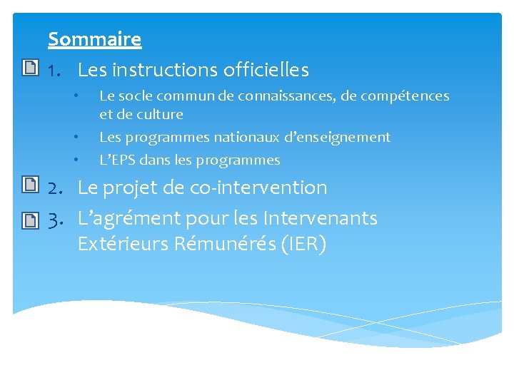 Sommaire 1. Les instructions officielles • • • Le socle commun de connaissances, de