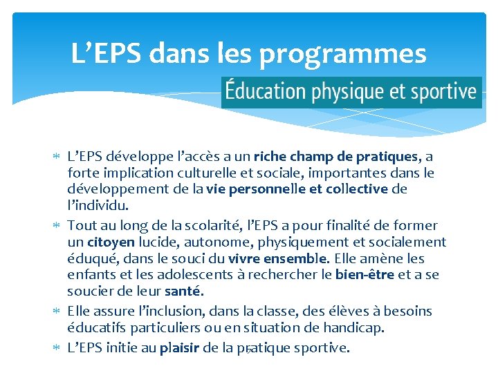 L’EPS dans les programmes L’EPS développe l’accès a un riche champ de pratiques, a