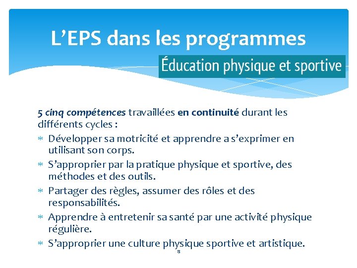 L’EPS dans les programmes 5 cinq compétences travaillées en continuité durant les différents cycles