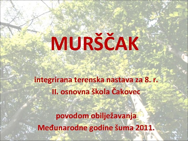 MURŠČAK integrirana terenska nastava za 8. r. II. osnovna škola Čakovec povodom obilježavanja Međunarodne