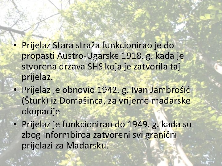 • Prijelaz Stara straža funkcionirao je do propasti Austro-Ugarske 1918. g. kada je