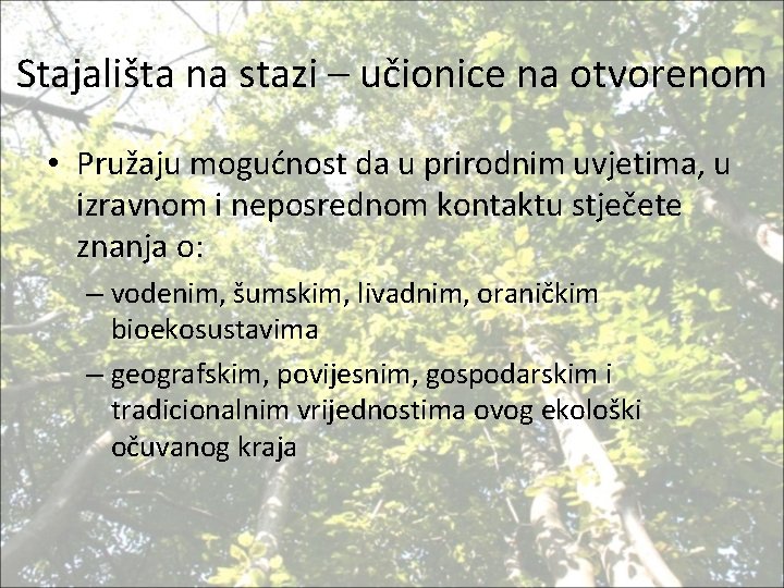 Stajališta na stazi – učionice na otvorenom • Pružaju mogućnost da u prirodnim uvjetima,