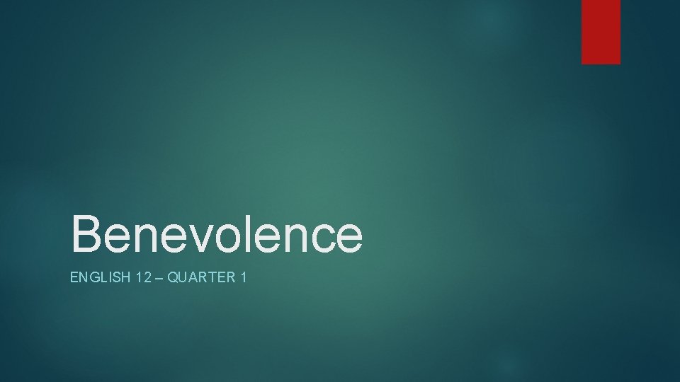 Benevolence ENGLISH 12 – QUARTER 1 