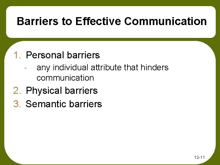 Barriers to Effective Communication 1. Personal barriers - any individual attribute that hinders communication