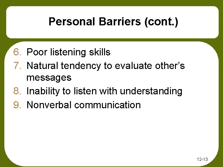 Personal Barriers (cont. ) 6. Poor listening skills 7. Natural tendency to evaluate other’s