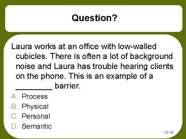 Question? Laura works at an office with low-walled cubicles. There is often a lot