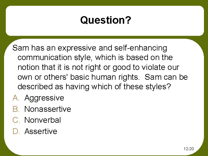 Question? Sam has an expressive and self-enhancing communication style, which is based on the