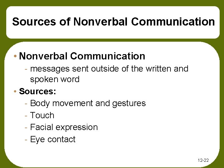 Sources of Nonverbal Communication • Nonverbal Communication - messages sent outside of the written