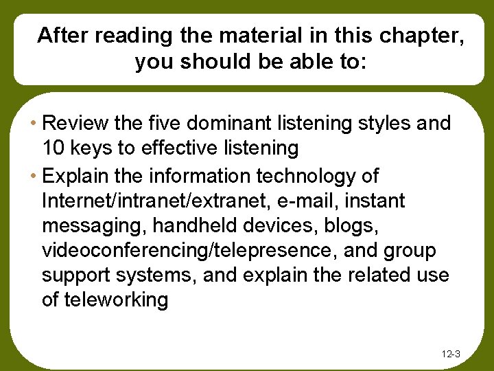 After reading the material in this chapter, you should be able to: • Review