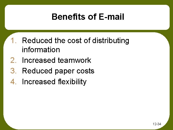 Benefits of E-mail 1. Reduced the cost of distributing information 2. Increased teamwork 3.