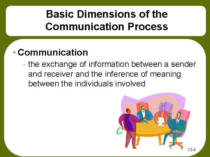 Basic Dimensions of the Communication Process • Communication - the exchange of information between