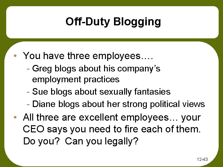 Off-Duty Blogging • You have three employees…. - Greg blogs about his company’s employment