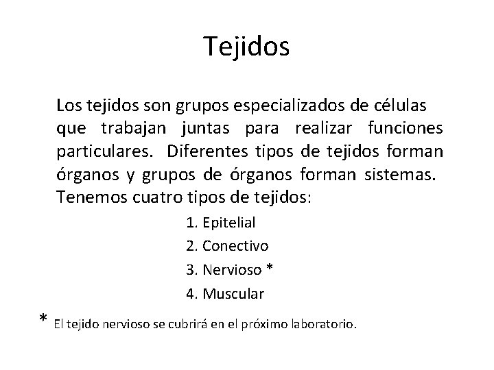 Tejidos Los tejidos son grupos especializados de células que trabajan juntas para realizar funciones