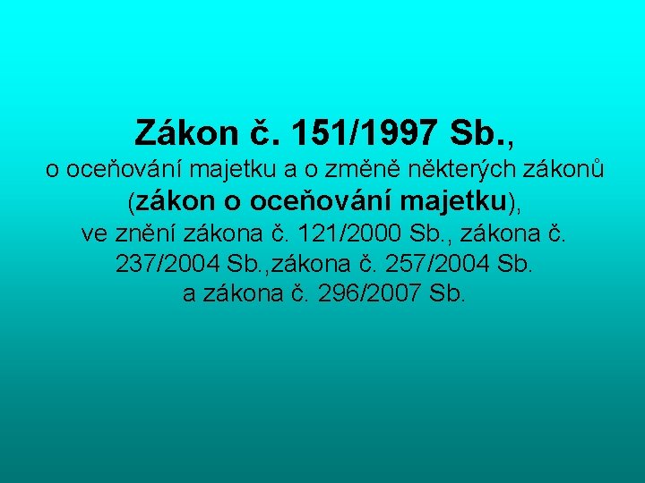 Zákon č. 151/1997 Sb. , o oceňování majetku a o změně některých zákonů (zákon