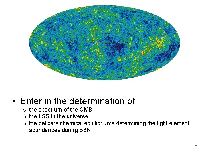  • Enter in the determination of o the spectrum of the CMB o