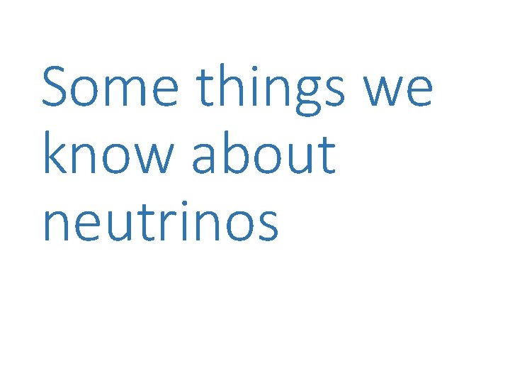 Some things we know about neutrinos 