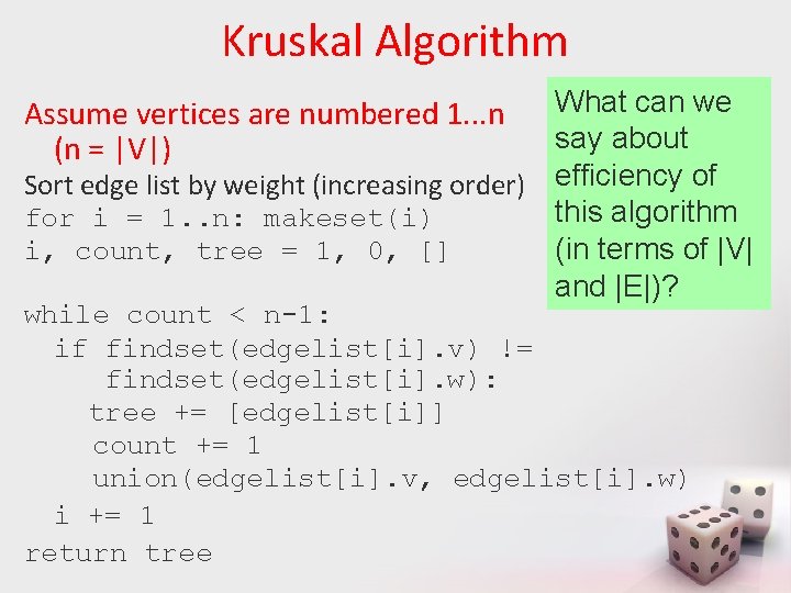 Kruskal Algorithm What can we say about Sort edge list by weight (increasing order)