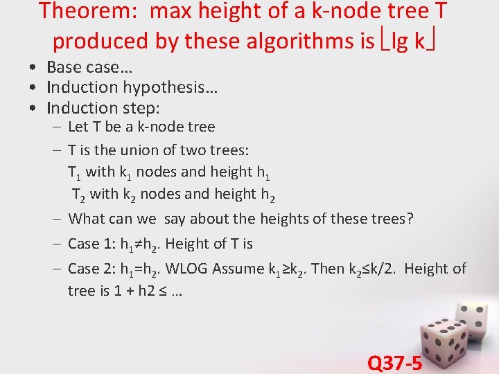 Theorem: max height of a k-node tree T produced by these algorithms is lg