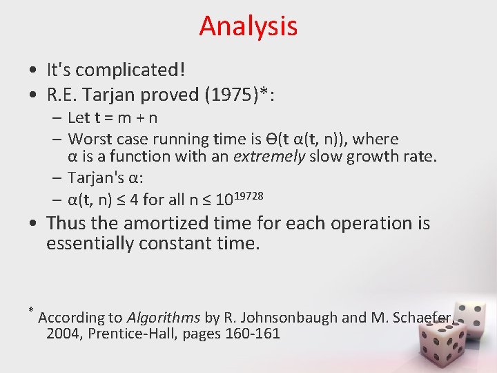 Analysis • It's complicated! • R. E. Tarjan proved (1975)*: – Let t =