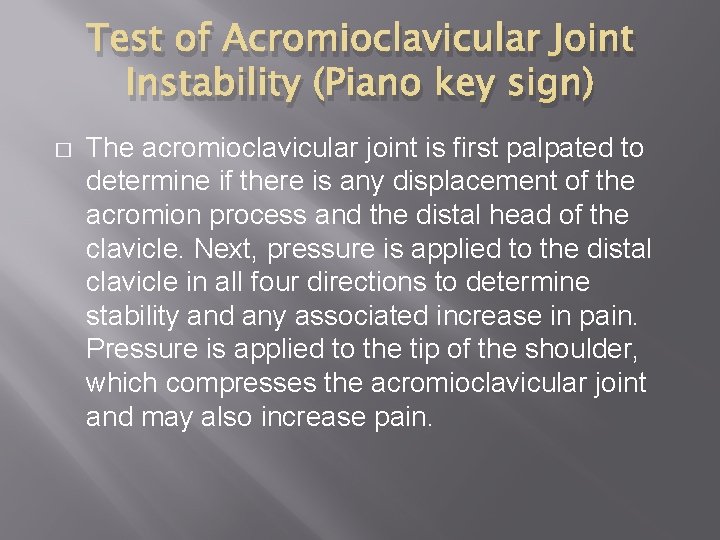 Test of Acromioclavicular Joint Instability (Piano key sign) � The acromioclavicular joint is first
