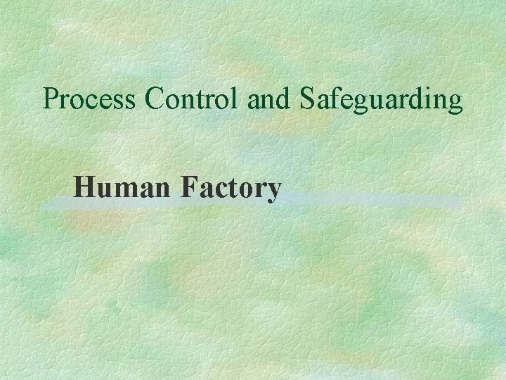 Process Control and Safeguarding Human Factory 