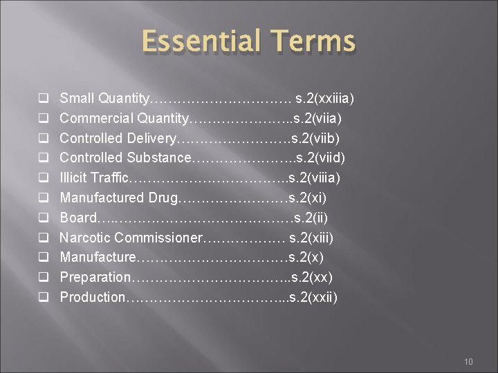 Essential Terms q q q Small Quantity……………. s. 2(xxiiia) Commercial Quantity…………………. . s. 2(viia)