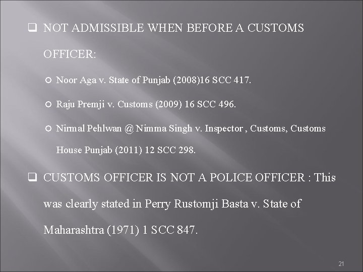 q NOT ADMISSIBLE WHEN BEFORE A CUSTOMS OFFICER: Noor Aga v. State of Punjab