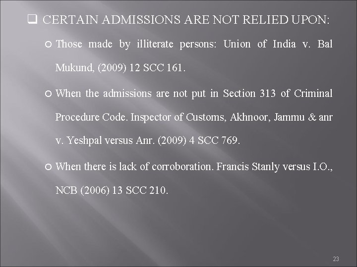 q CERTAIN ADMISSIONS ARE NOT RELIED UPON: Those made by illiterate persons: Union of