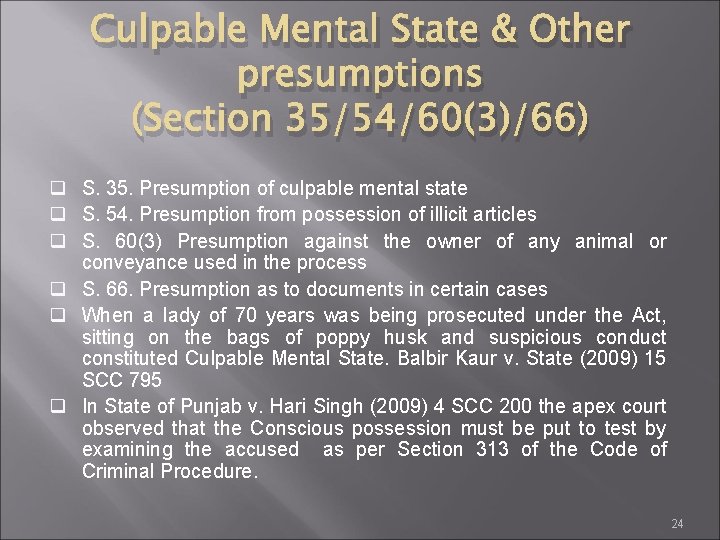 Culpable Mental State & Other presumptions (Section 35/54/60(3)/66) q S. 35. Presumption of culpable