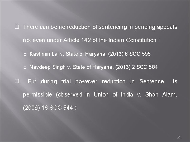 q There can be no reduction of sentencing in pending appeals not even under