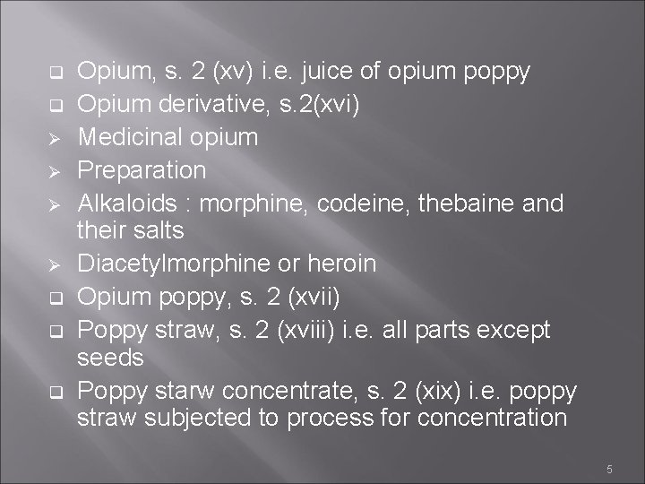 q q Ø Ø q q q Opium, s. 2 (xv) i. e. juice