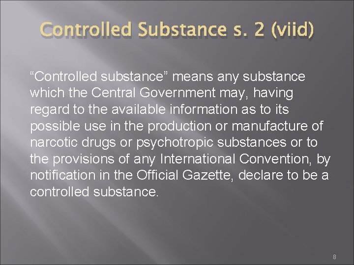 Controlled Substance s. 2 (viid) “Controlled substance” means any substance which the Central Government