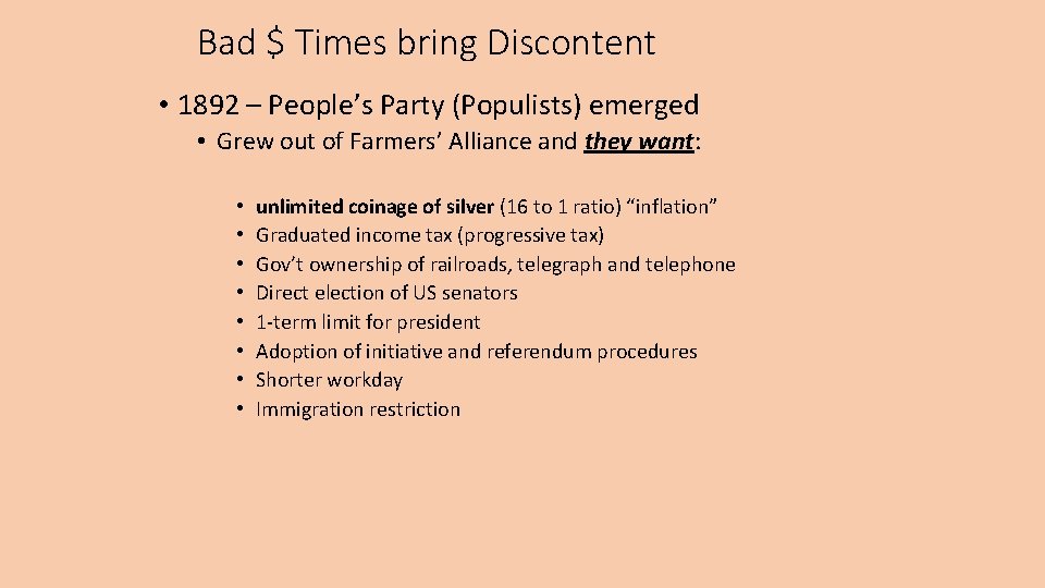 Bad $ Times bring Discontent • 1892 – People’s Party (Populists) emerged • Grew