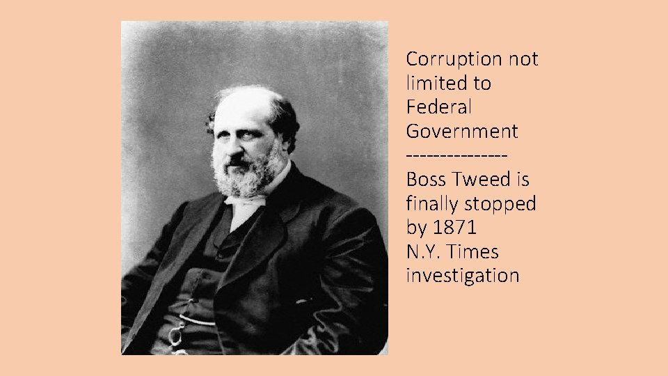 Corruption not limited to Federal Government -------Boss Tweed is finally stopped by 1871 N.