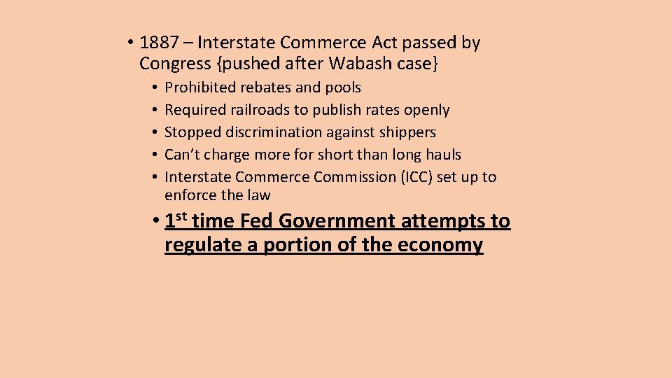  • 1887 – Interstate Commerce Act passed by Congress {pushed after Wabash case}