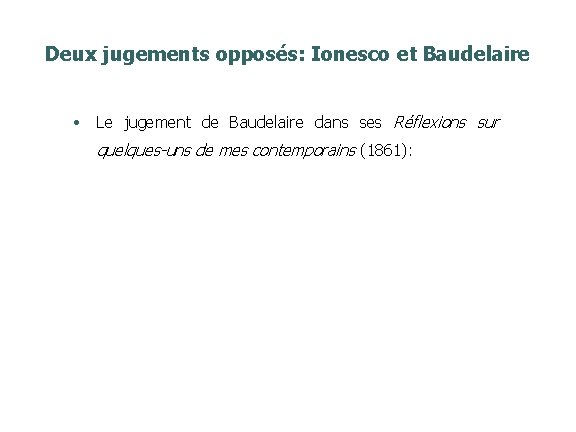 Deux jugements opposés: Ionesco et Baudelaire • Le jugement de Baudelaire dans ses Réflexions