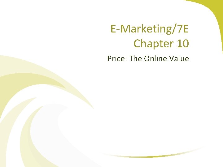 E-Marketing/7 E Chapter 10 Price: The Online Value 