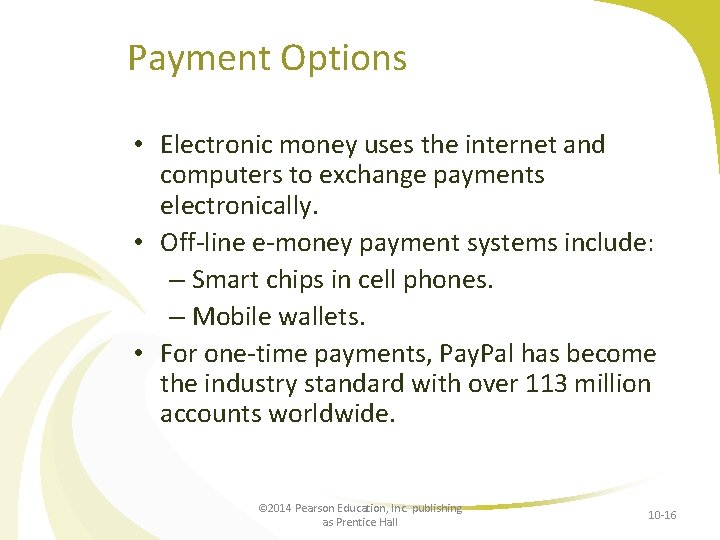 Payment Options • Electronic money uses the internet and computers to exchange payments electronically.