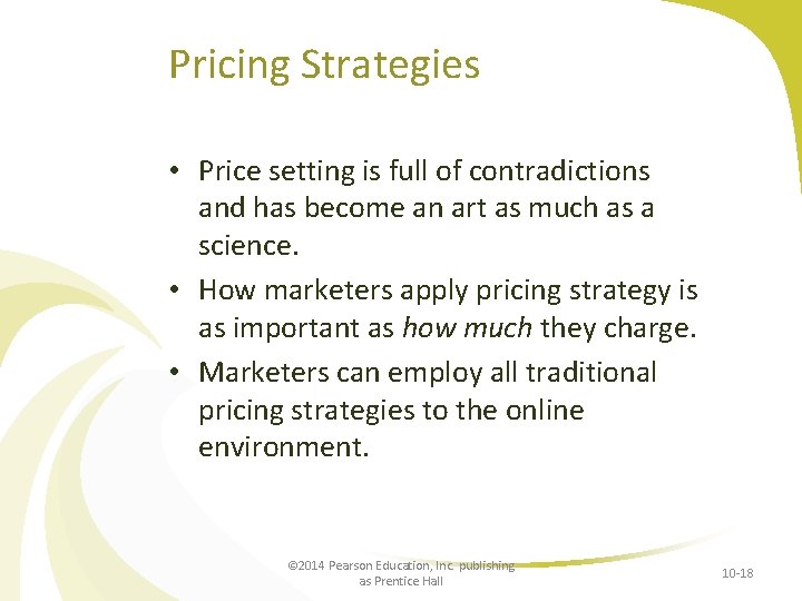 Pricing Strategies • Price setting is full of contradictions and has become an art