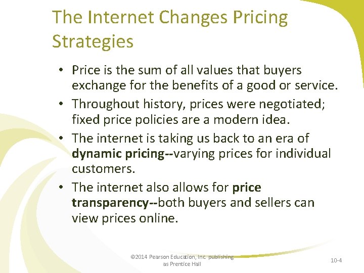 The Internet Changes Pricing Strategies • Price is the sum of all values that