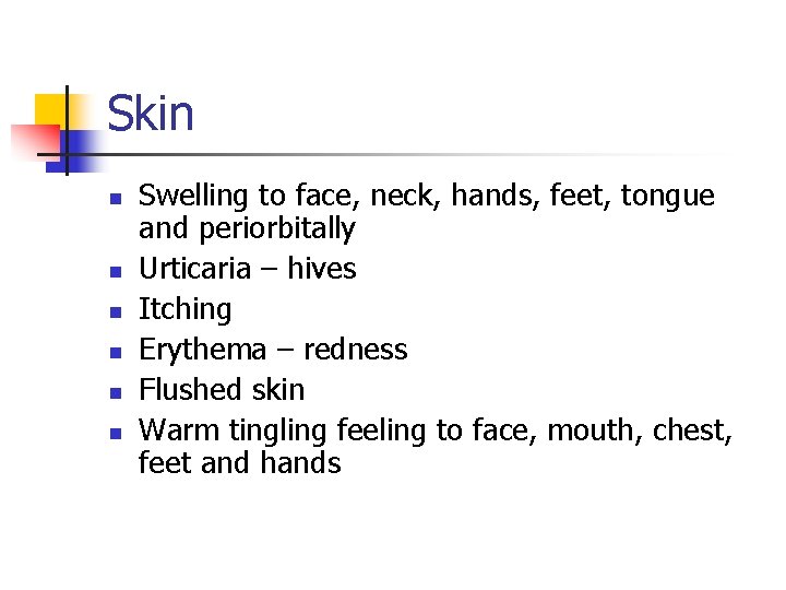 Skin n n n Swelling to face, neck, hands, feet, tongue and periorbitally Urticaria