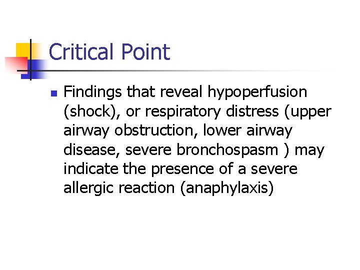 Critical Point n Findings that reveal hypoperfusion (shock), or respiratory distress (upper airway obstruction,